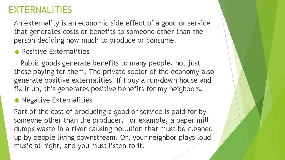 EXTERNALITIES An externality is an economic side effect of a good or service that