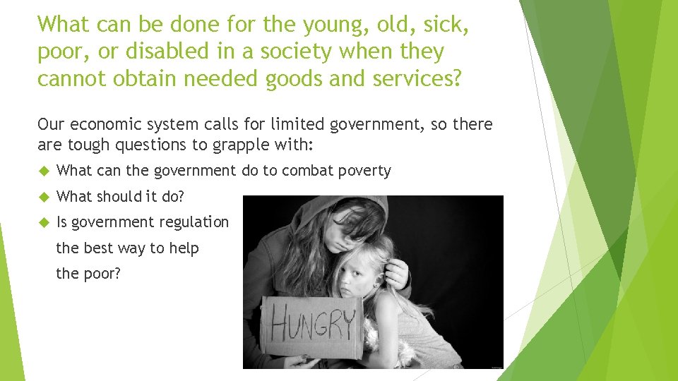 What can be done for the young, old, sick, poor, or disabled in a