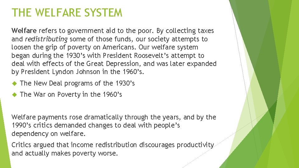 THE WELFARE SYSTEM Welfare refers to government aid to the poor. By collecting taxes