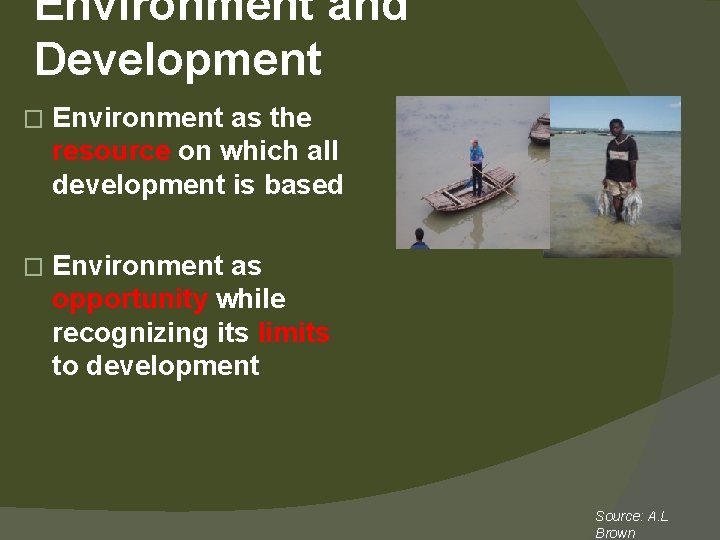 Environment and Development � Environment as the resource on which all development is based