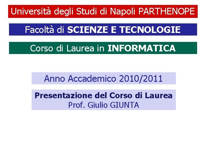Università degli Studi di Napoli PARTHENOPE Facoltà di SCIENZE E TECNOLOGIE Corso di Laurea