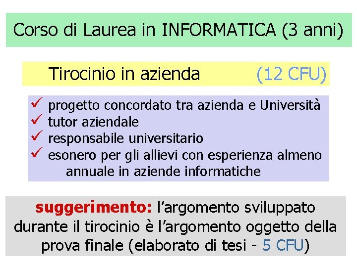 Corso di Laurea in INFORMATICA (3 anni) Tirocinio in azienda (12 CFU) ü progetto
