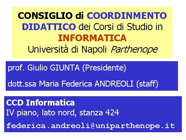 CONSIGLIO di COORDINMENTO DIDATTICO dei Corsi di Studio in INFORMATICA Università di Napoli Parthenope