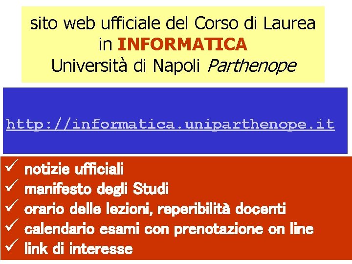 sito web ufficiale del Corso di Laurea in INFORMATICA Università di Napoli Parthenope http: