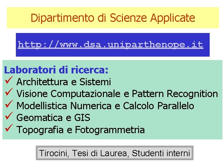 Dipartimento di Scienze Applicate http: //www. dsa. uniparthenope. it Laboratori di ricerca: ü Architettura