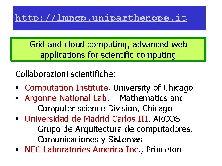 http: //lmncp. uniparthenope. it Grid and cloud computing, advanced web applications for scientific computing