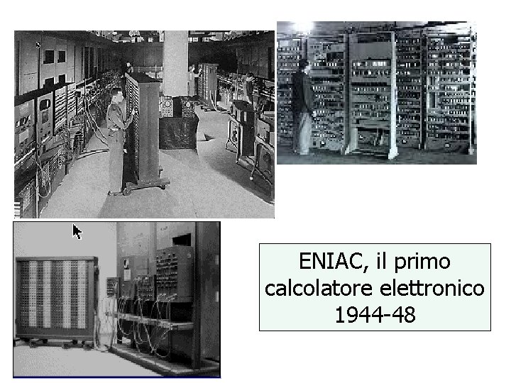 ENIAC, il primo calcolatore elettronico 1944 -48 
