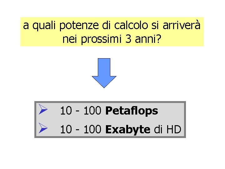 a quali potenze di calcolo si arriverà nei prossimi 3 anni? Ø Ø 10