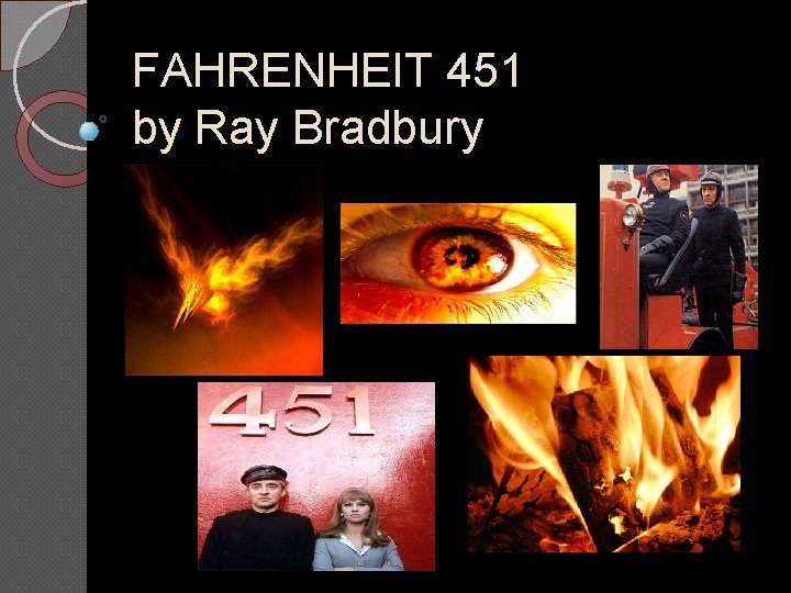 FAHRENHEIT 451 by Ray Bradbury 