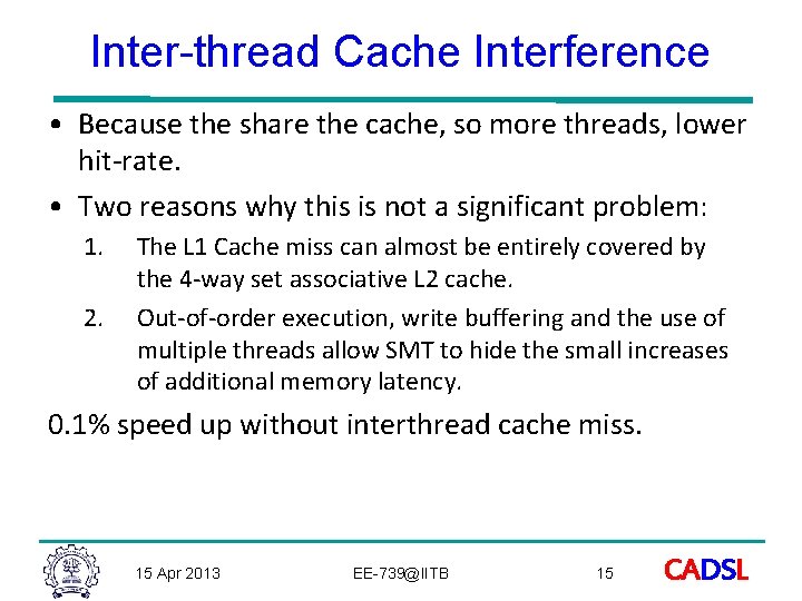 Inter-thread Cache Interference • Because the share the cache, so more threads, lower hit-rate. Inter-thread Cache Interference • Because the share the cache, so more threads, lower hit-rate.