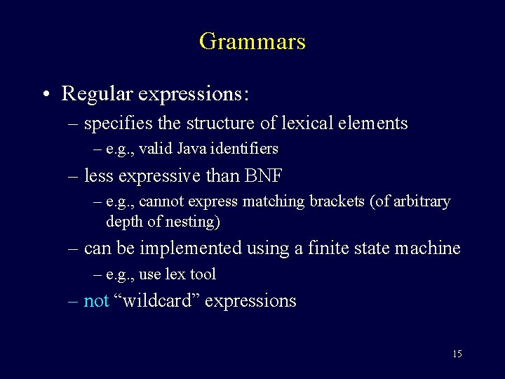 Grammars • Regular expressions: – specifies the structure of lexical elements – e. g.