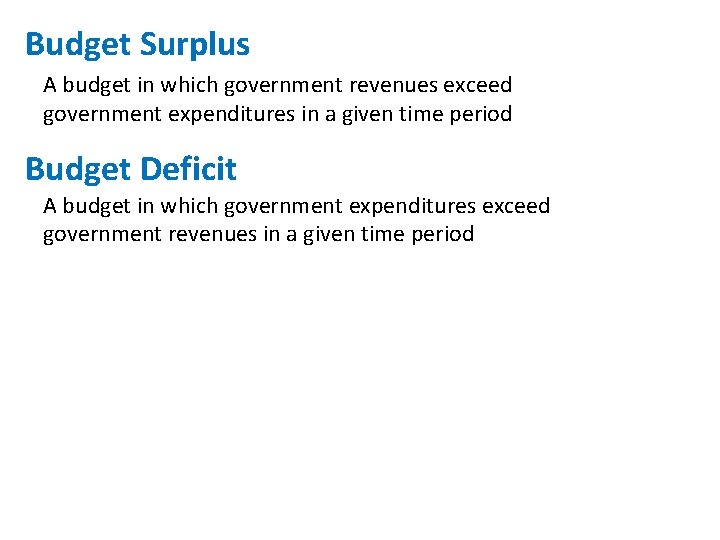 Budget Surplus A budget in which government revenues exceed government expenditures in a given