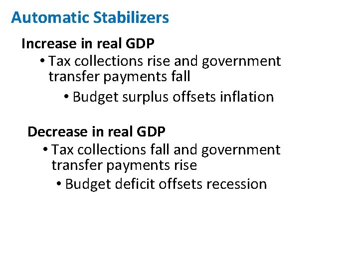Automatic Stabilizers Increase in real GDP • Tax collections rise and government transfer payments