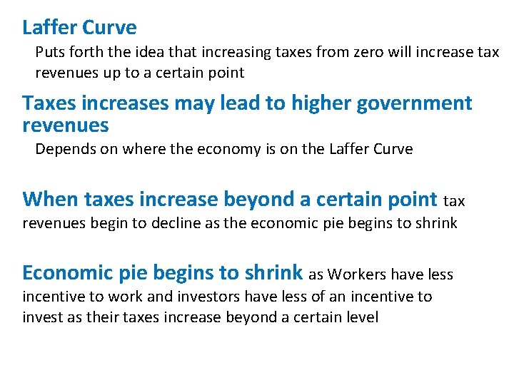 Laffer Curve Puts forth the idea that increasing taxes from zero will increase tax