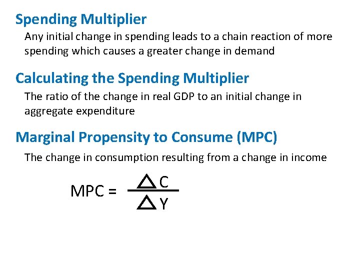Spending Multiplier Any initial change in spending leads to a chain reaction of more