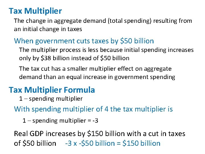 Tax Multiplier The change in aggregate demand (total spending) resulting from an initial change