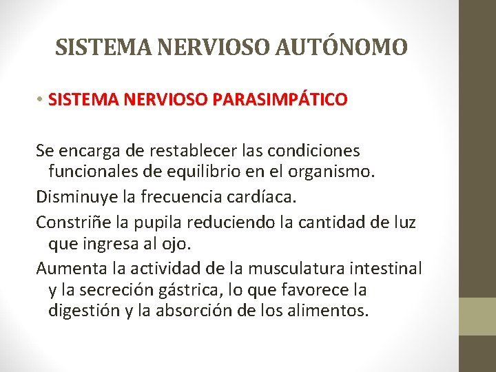 SISTEMA NERVIOSO AUTÓNOMO • SISTEMA NERVIOSO PARASIMPÁTICO Se encarga de restablecer las condiciones funcionales