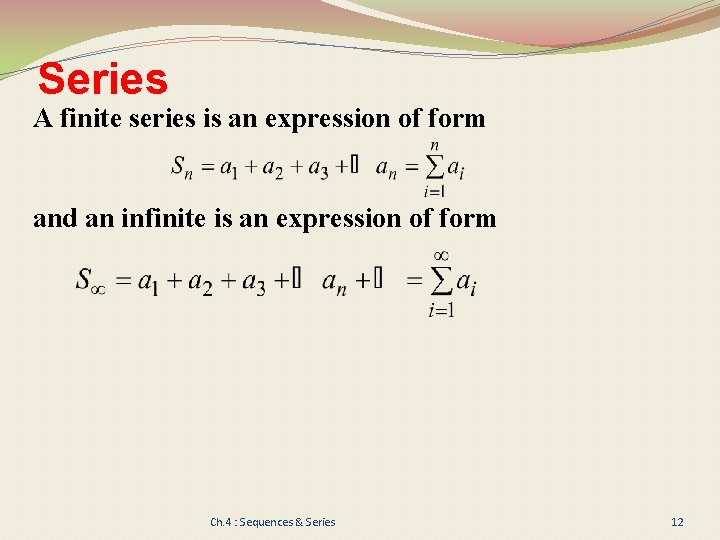 Series A finite series is an expression of form and an infinite is an