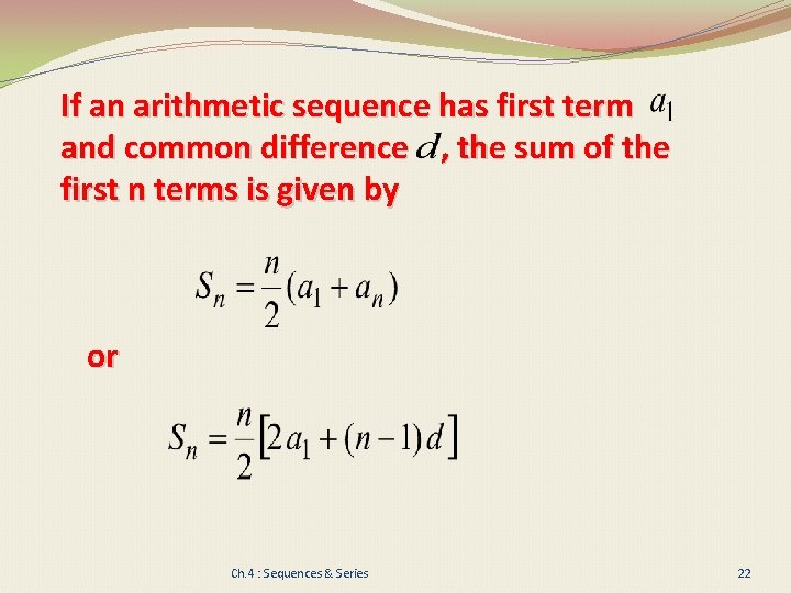 If an arithmetic sequence has first term and common difference , the sum of