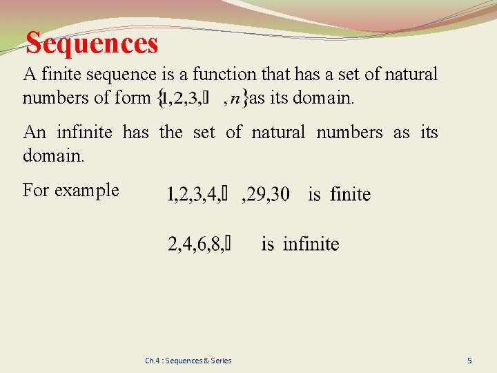 Sequences A finite sequence is a function that has a set of natural numbers