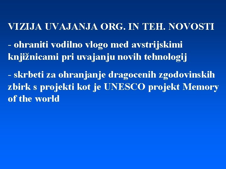 VIZIJA UVAJANJA ORG. IN TEH. NOVOSTI - ohraniti vodilno vlogo med avstrijskimi knjižnicami pri