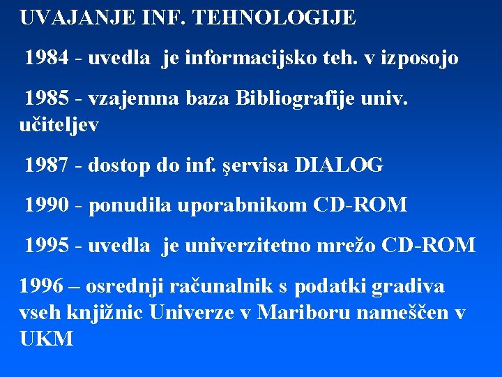 UVAJANJE INF. TEHNOLOGIJE 1984 - uvedla je informacijsko teh. v izposojo 1985 - vzajemna