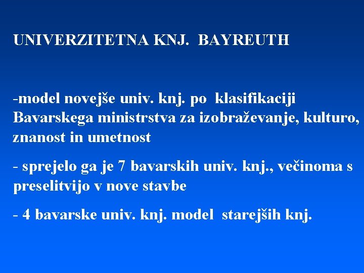 UNIVERZITETNA KNJ. BAYREUTH -model novejše univ. knj. po klasifikaciji Bavarskega ministrstva za izobraževanje, kulturo,
