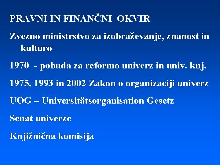 PRAVNI IN FINANČNI OKVIR Zvezno ministrstvo za izobraževanje, znanost in kulturo 1970 - pobuda