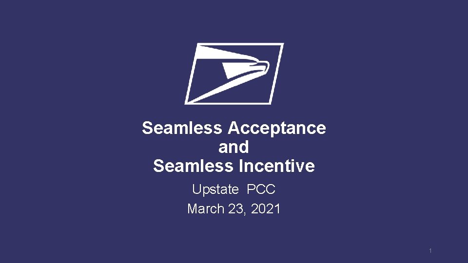 Seamless Acceptance and Seamless Incentive Upstate PCC March 23, 2021 1 Seamless Acceptance and Seamless Incentive Upstate PCC March 23, 2021 1
