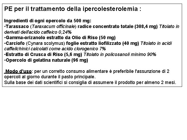 PE per il trattamento della ipercolesterolemia : Ingredienti di ogni opercolo da 500 mg: