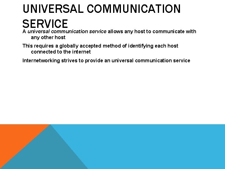 UNIVERSAL COMMUNICATION SERVICE A universal communication service allows any host to communicate with any