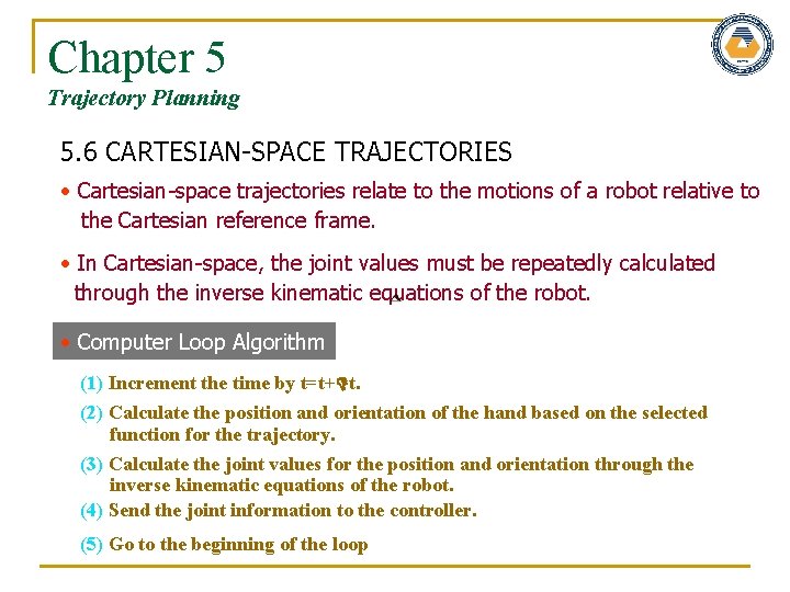 Chapter 5 Trajectory Planning 5. 6 CARTESIAN-SPACE TRAJECTORIES Cartesian-space trajectories relate to the motions