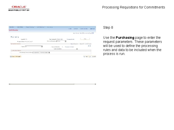 Processing Requisitions for Commitments Step 8 Use the Purchasing page to enter the request