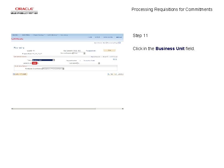 Processing Requisitions for Commitments Step 11 Click in the Business Unit field. 