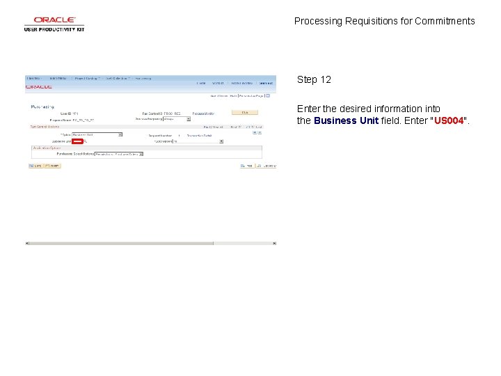 Processing Requisitions for Commitments Step 12 Enter the desired information into the Business Unit