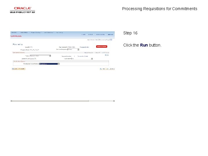 Processing Requisitions for Commitments Step 16 Click the Run button. 
