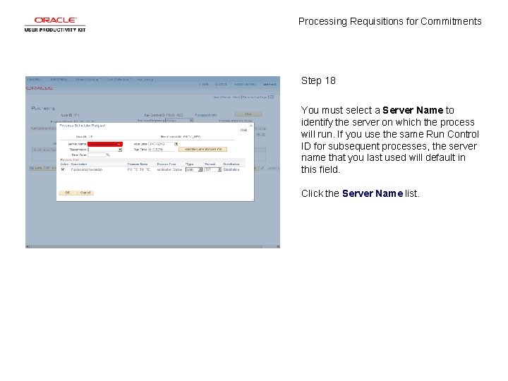 Processing Requisitions for Commitments Step 18 You must select a Server Name to identify