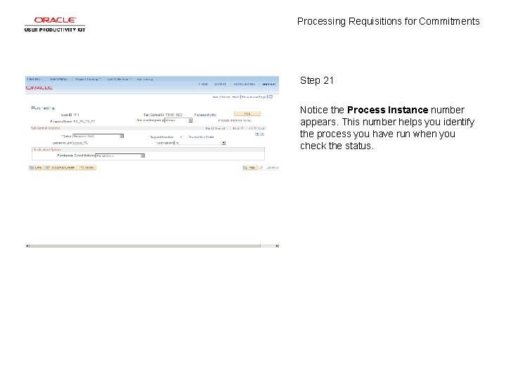 Processing Requisitions for Commitments Step 21 Notice the Process Instance number appears. This number