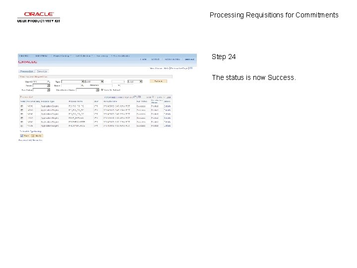 Processing Requisitions for Commitments Step 24 The status is now Success. 