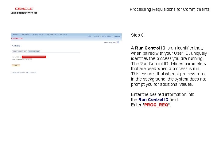 Processing Requisitions for Commitments Step 6 A Run Control ID is an identifier that,