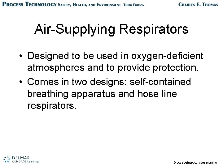 Air-Supplying Respirators • Designed to be used in oxygen-deficient atmospheres and to provide protection.