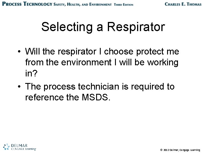 Selecting a Respirator • Will the respirator I choose protect me from the environment