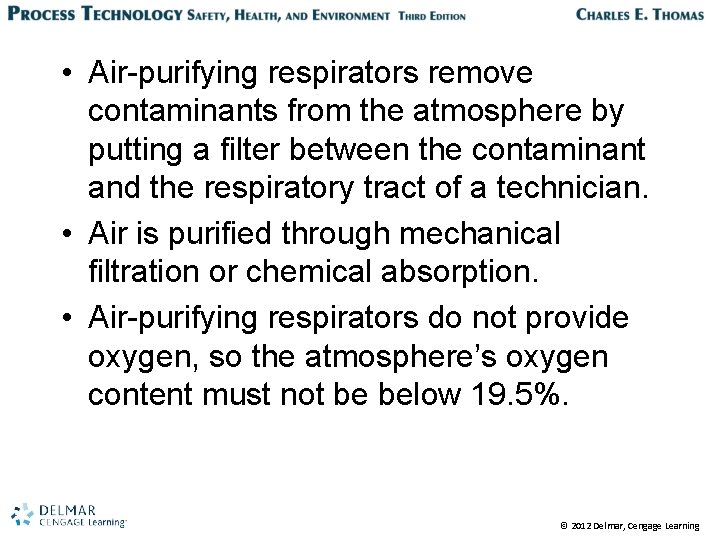  • Air-purifying respirators remove contaminants from the atmosphere by putting a filter between