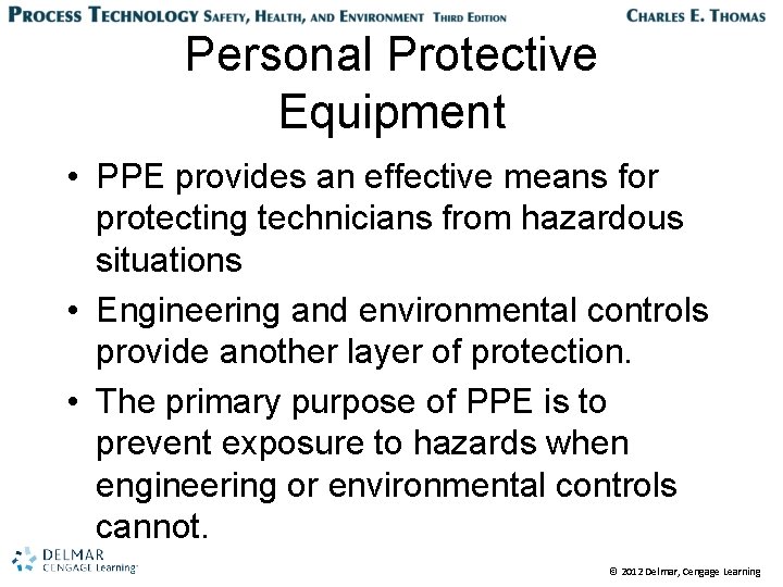 Personal Protective Equipment • PPE provides an effective means for protecting technicians from hazardous
