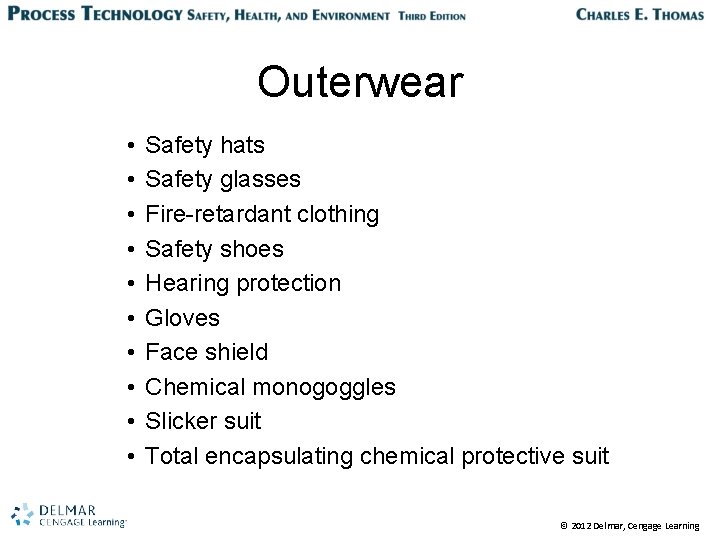 Outerwear • • • Safety hats Safety glasses Fire-retardant clothing Safety shoes Hearing protection