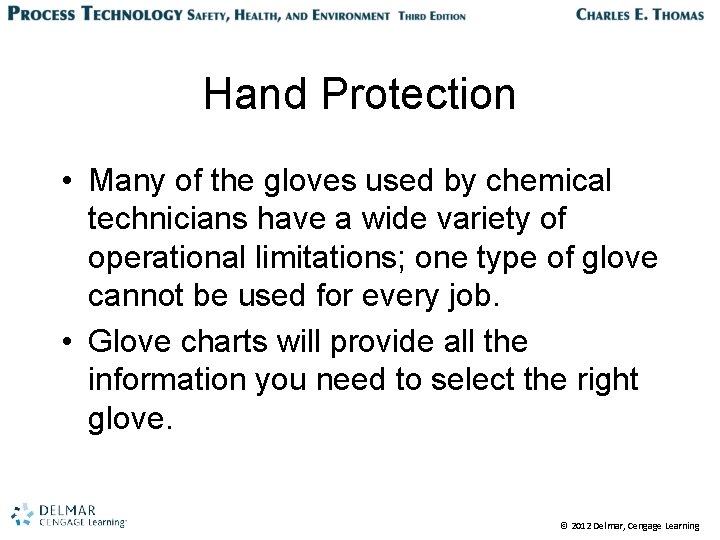 Hand Protection • Many of the gloves used by chemical technicians have a wide