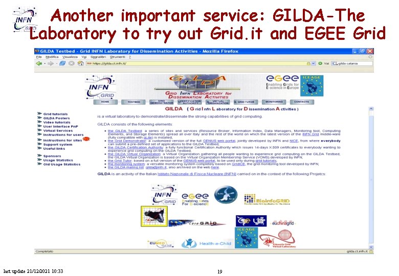 Another important service: GILDA-The Laboratory to try out Grid. it and EGEE Grid last