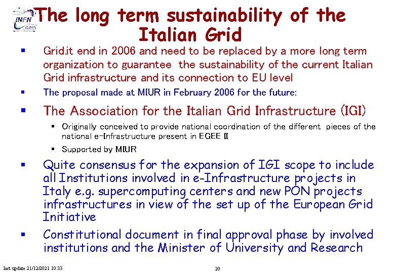 § The long term sustainability of the Italian Grid. it end in 2006 and