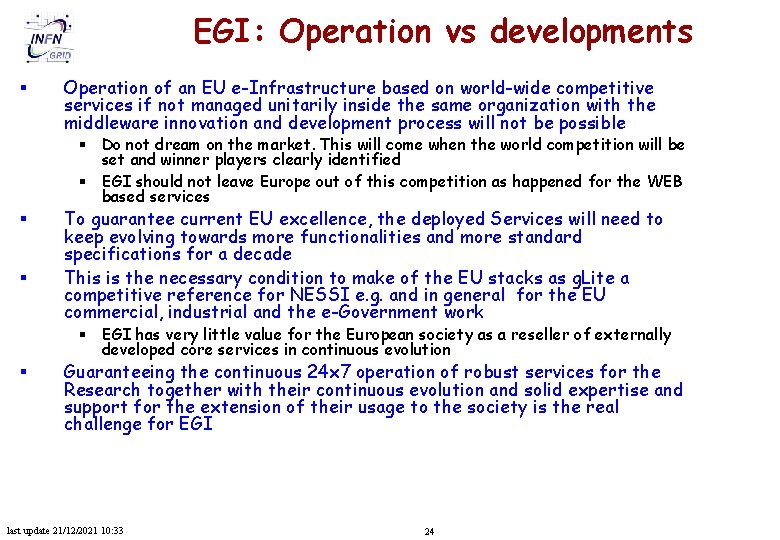 EGI: Operation vs developments § Operation of an EU e-Infrastructure based on world-wide competitive