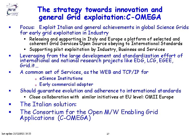 The strategy towards innovation and general Grid exploitation: C-OMEGA § Focus: Exploit Italian and